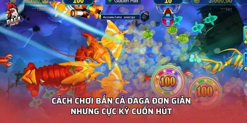 Cách chơi Bắn cá DAGA đơn giản nhưng cực kỳ cuốn hút