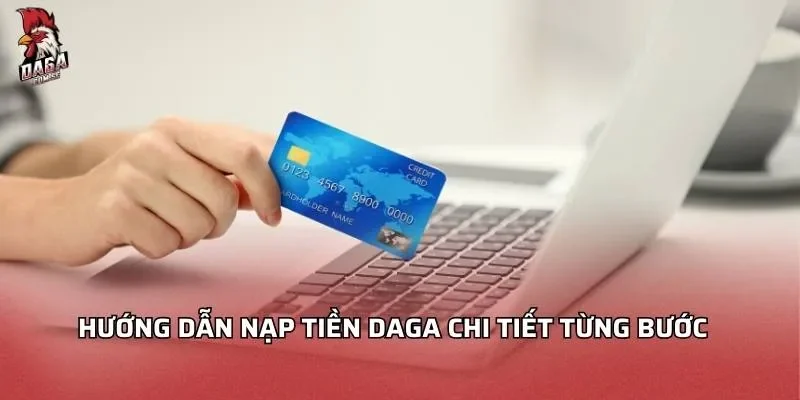 Nạp Tiền Daga An Toàn Nhanh Chóng Cho Người Mới 2026 2 huong-dan-nap-tien-daga-chi-tiet-tung-buoc
