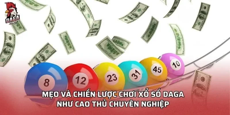 Mẹo và chiến lược chơi xổ số DAGA như cao thủ chuyên nghiệp