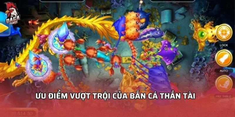 Bắn Cá Thần Tài - Đổi Thưởng Siêu Tốc Hot Nhất 2026 3 Ưu điểm vượt trội của bắn cá thần tài